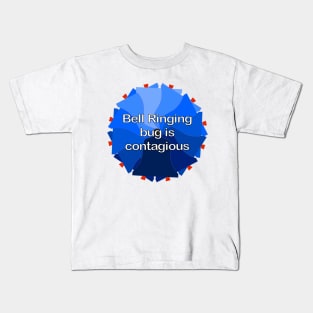 Bell Ringing bug is contagious Kids T-Shirt